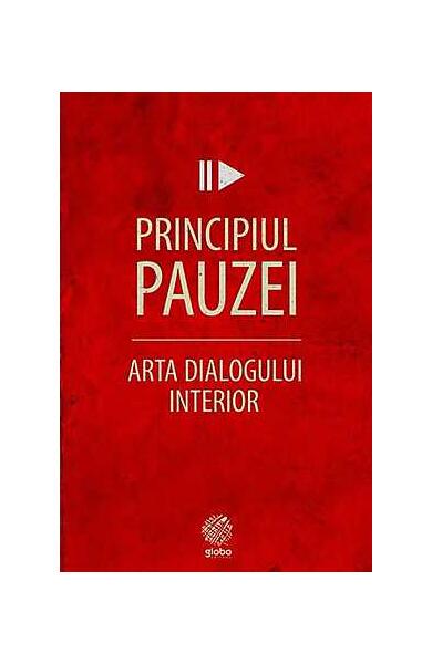 Principiul pauzei. Arta dialogului interior - Kevin Cashman - Globo