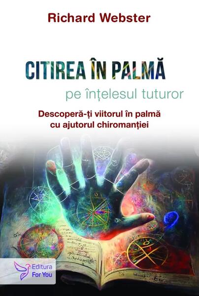 Citirea în palmă pe înțelesul tuturor - Richard Webster - For You