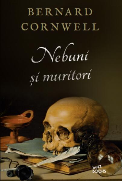 Nebuni și muritori - Bernard Cornwell - Litera