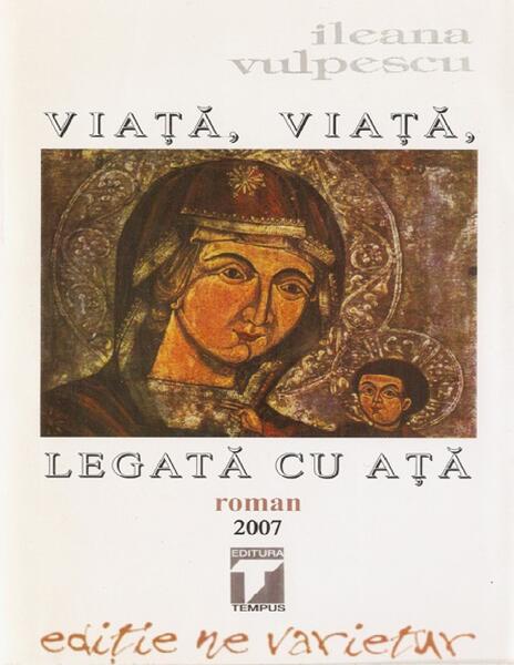 Viaţă, viaţă, legată cu aţă - Ileana Vulpescu - Tempus