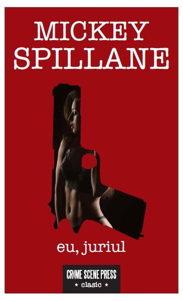 Eu, juriul - Mickey Spillane - Crime Scene Press