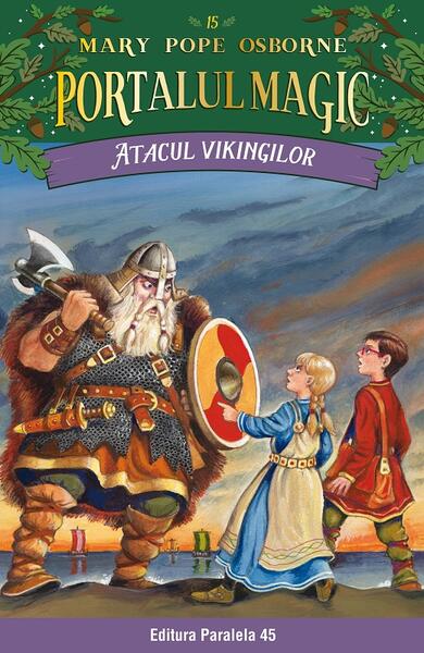Portalul magic. Atacul vikingilor (Vol.15) - Mary Pope Osborne - Paralela 45