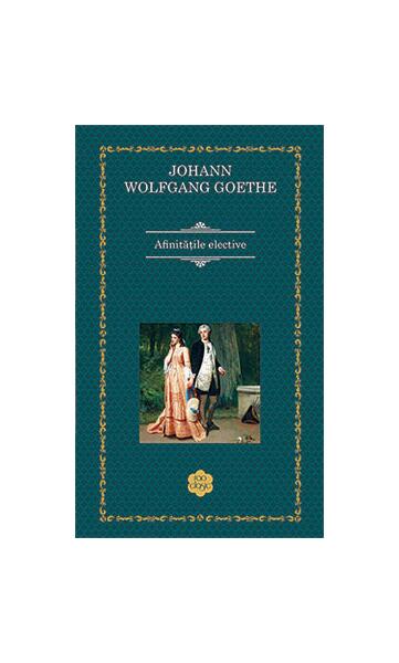 Afinităţile Elective - Johann Wolfgang von Goethe - RAO
