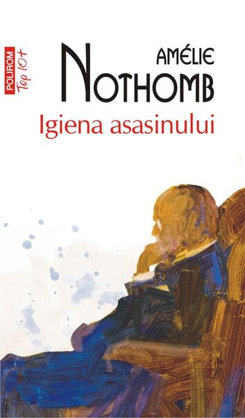 Igiena asasinului - Amélie Nothomb - Polirom