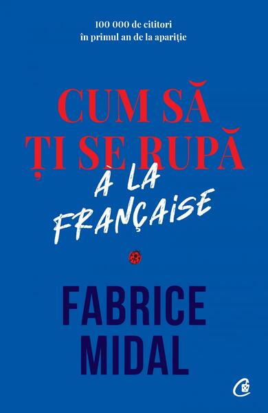 Cum să ți se rupă à la française - Paperback brosat - Fabrice Midal - Curtea Veche