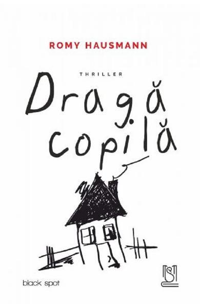 Dragă copilă - Romy Hausmann - Lebăda Neagră