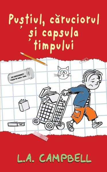 Puștiul, căruciorul și capsula timpului - L.A. Campbell - RAO