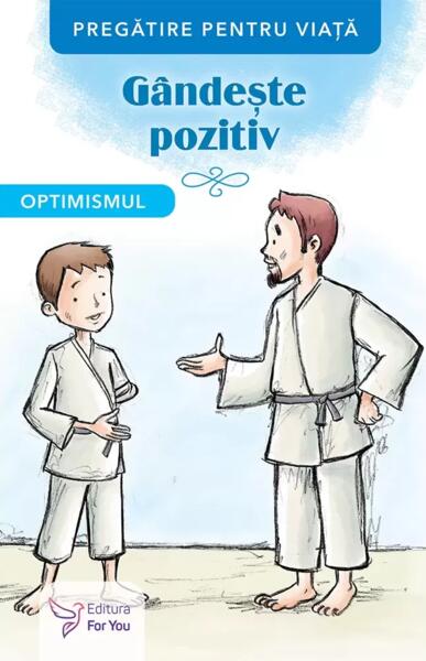 Gândește pozitiv. Optimismul - For You