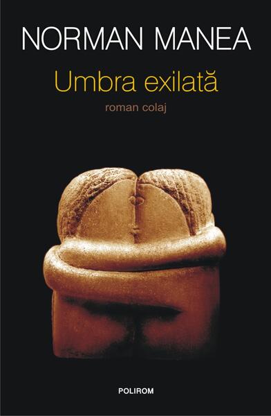 Umbra exilată - Norman Manea - Polirom