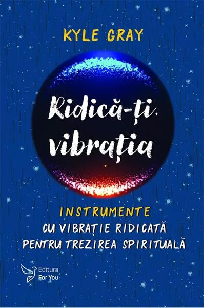Ridică-ți vibrația - Kyle Gray - For You