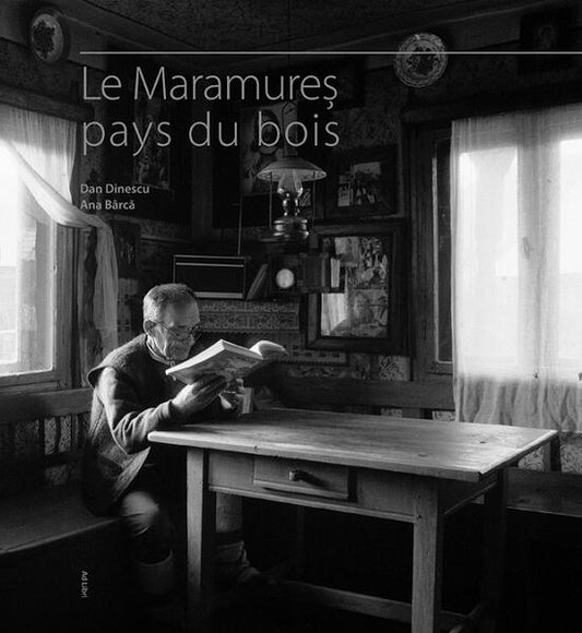 Le Maramureş. Pays du Bois - Ana Bârcă - Ad Libri