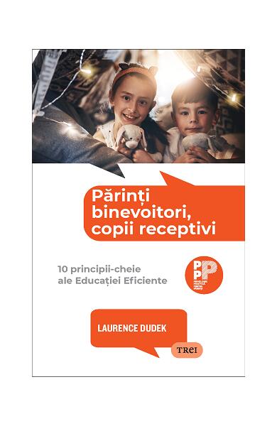 Părinți binevoitori, copii receptivi - Laurence Dudek - Trei