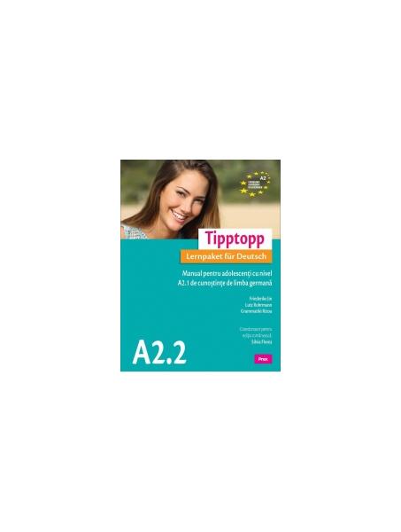 Tipptopp A2.2 - Manual pentru adolescenți cu nivel A1 de cunoștinţe de limba germană - Friederike Jin, Lutz Rohrmann, Grammatiki Rizou - Prior