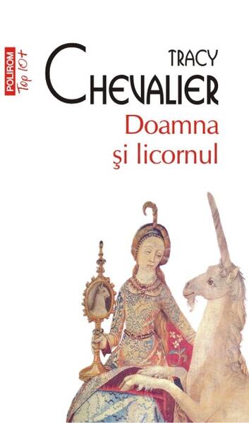 Doamna şi licornul (Top 10+) - Tracy Chevalier - Polirom