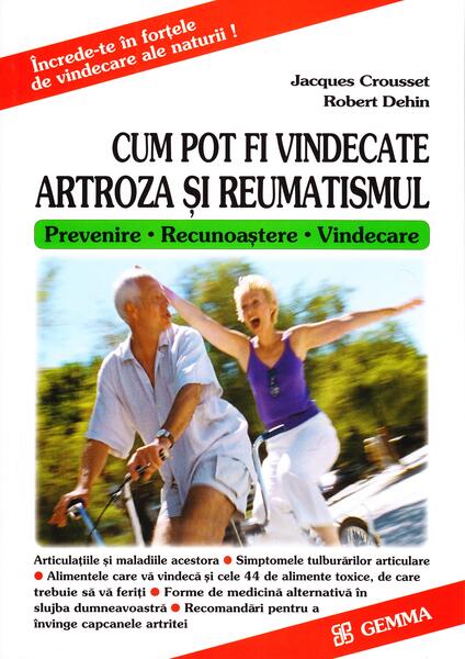 Cum pot fi vindecate artroza și reumatismul - Jacques Crousset, Robert Dehin - Gemma Print