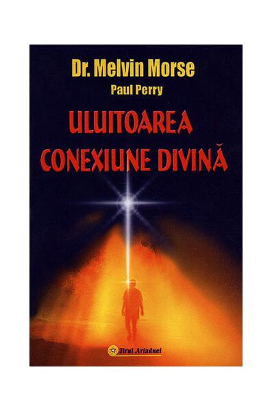 Uluitoarea conexiune divină - Paul Perry, Melvin Morse - Firul Ariadnei