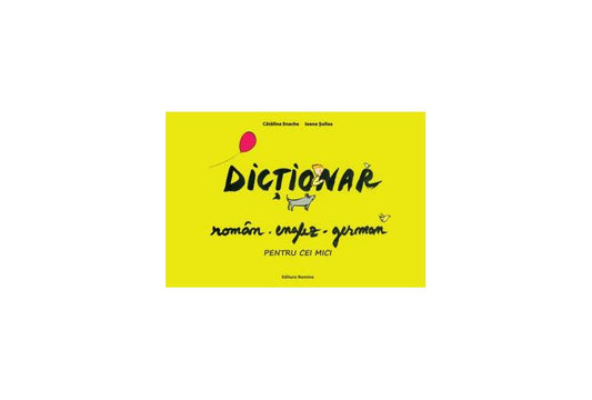 Dicționar român-englez-german pentru cei mici - Ioana Șuilea, Cătălina Enache - Nomina