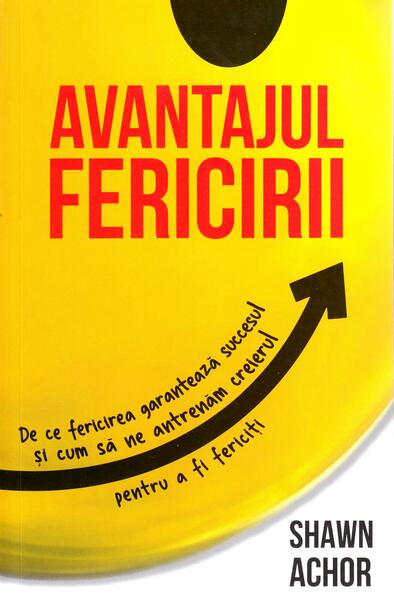 Avantajul fericirii - Shawn Achor - Herald
