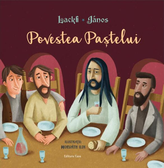 Povestea Paștelui - Lackfi János - Casa