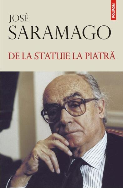 De la statuie la piatră - José Saramago - Polirom