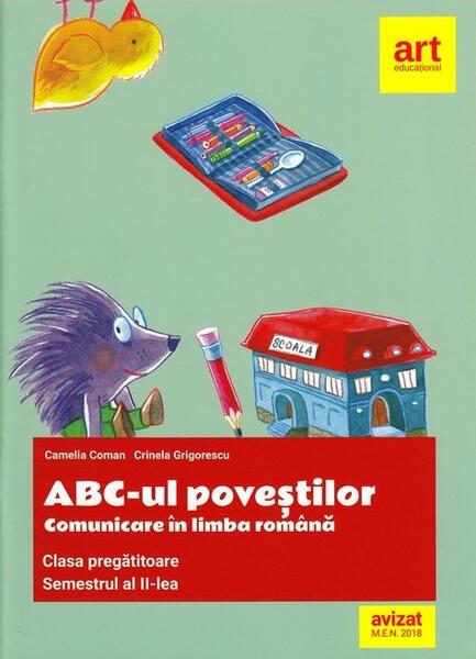 ABC-ul poveștilor. Comunicare în limba română. Clasa pregătitoare. Semestrul al II-lea - Camelia Coman, Crinela Grigorescu - Art Klett