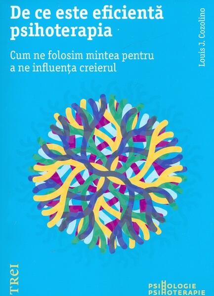 De ce este eficientă psihoterapia - Louis Cozolino - Trei