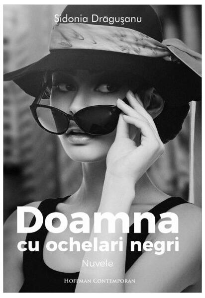 Doamna cu ochelari negri - Sidonia Drăgușanu - Hoffman