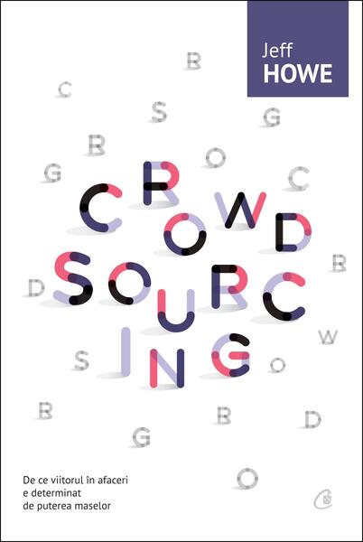Crowdsourcing - Jeff Howe - Curtea Veche