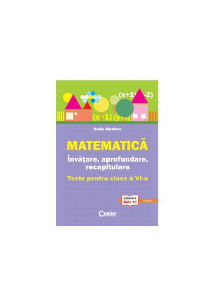 Matematică. Învăţare, aprofundare, recapitulare. teste pentru clasa a VI-a - Nadia Bărbieru - Corint