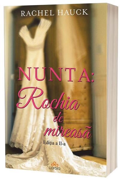 Nunta: Rochia de mireasă: 4 femei, 4 povești, o rochie… - Rachel Hauck - Act și Politon