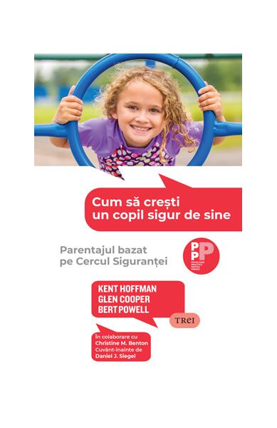 Cum să crești un copil sigur de sine - Bert Powell, Glenn Cooper, Kent Hoffman - Trei