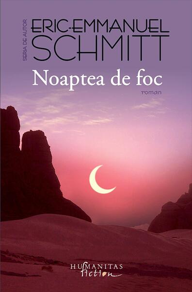 Noaptea de foc - Eric-Emmanuel Schmitt - Humanitas Fiction