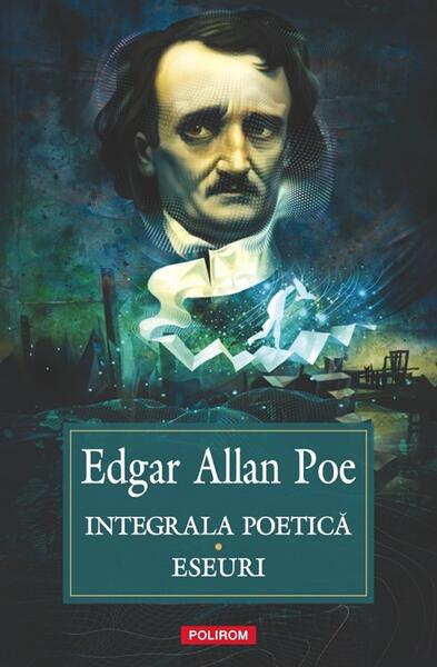 Integrala poetica. Eseuri - Paperback brosat - Edgar Allan Poe - Polirom