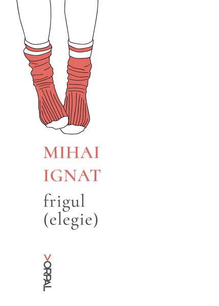 Frigul (elegie) - Mihai Ignat - Nemira