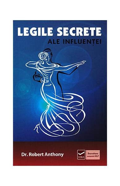 Legile secrete ale influenţei - Robert Anthony - Vidia