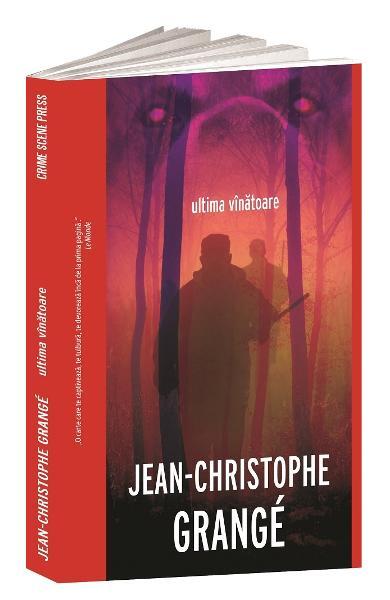 Ultima vînătoare - Jean-Christophe Grangé - Crime Scene Press