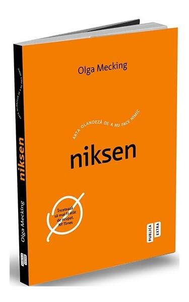 Niksen. Arta olandeză de a nu face nimic - Olga Mecking - Publica