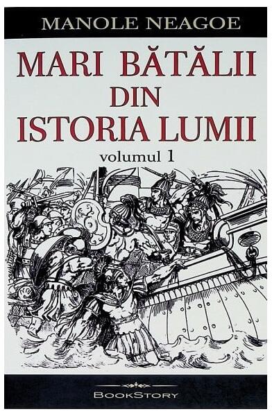 Mari bătălii din istoria lumii (Vol. 1) - Manole Neagoe - Carthemia