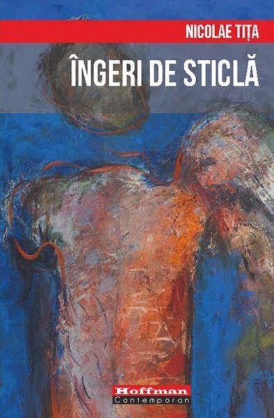 Îngeri de sticlă - Nicolae Tita - Hoffman