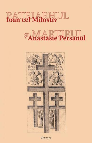 Patriarhul şi martirul - Ioan I. Ică Jr. - Deisis