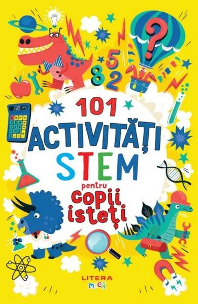 101 activități STEM pentru copii isteți - Gareth Moore - Litera mică