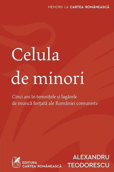 Celula de minori - Alexandru Teodorescu - Cartea Românească | Art