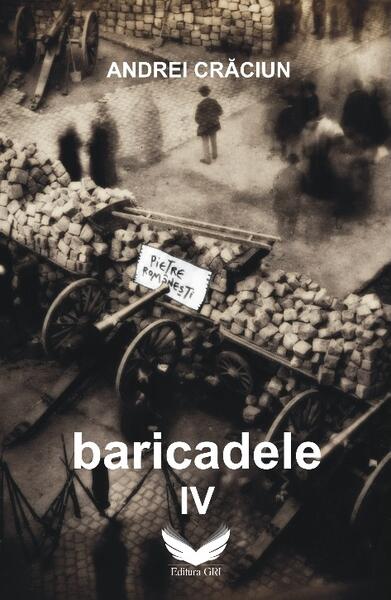 Baricadele IV - Andrei Crăciun - GRI