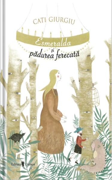 Esmeralda și pădurea fermecată - Cati Giurgiu - Univers