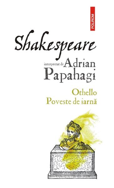 Othello • Poveste de iarnă - Adrian Papahagi - Polirom