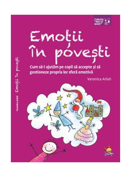 Emoții în povești. Cum să-i ajutăm pe copii să accepte și să gestioneze propria lor sferă emotivă - Veronica Arlati - Lizuka Educativ