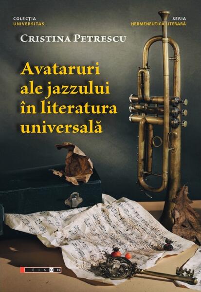 Avataruri ale jazzului în literatura universală - Cristina Petrescu - Eikon