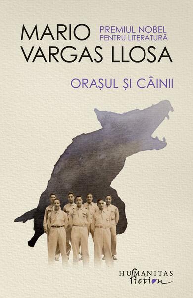 Oraşul şi câinii - Mario Vargas Llosa - Humanitas Fiction