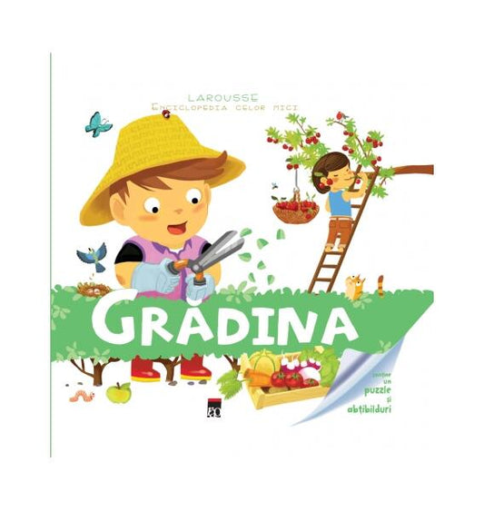 Grădina. Enciclopedia celor mici. Larousse - Larousse, Anne Royer - RAO