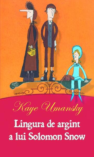 Lingura de argint a lui Solomon Snow - Kaye Umansky - RAO